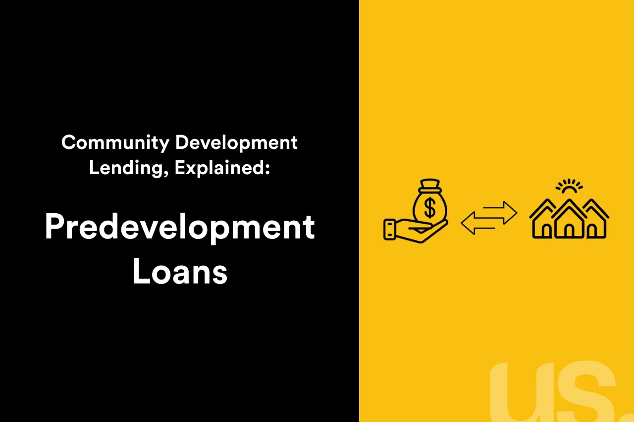 Black and yellow graphic that reads: Community Development Lending, Explained: Predevelopment Loans