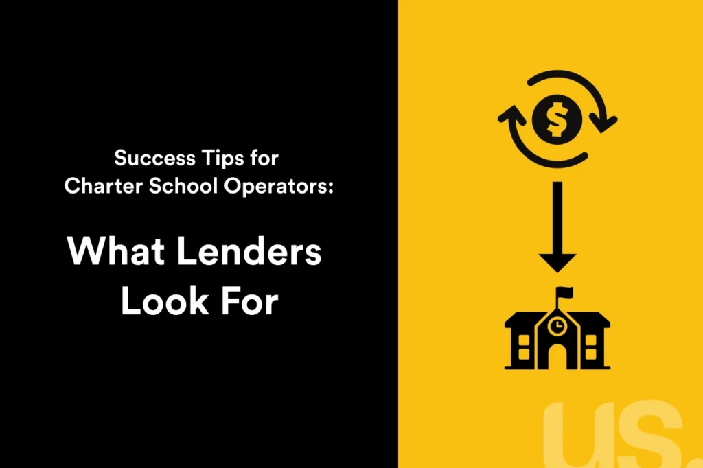 Black and yellow graphic that reads: Success Tips for Charter School Operators: What lenders Look For